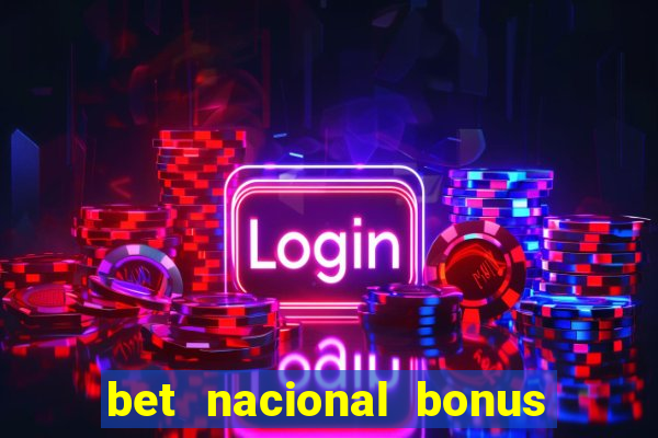 bet nacional bonus de boas vindas